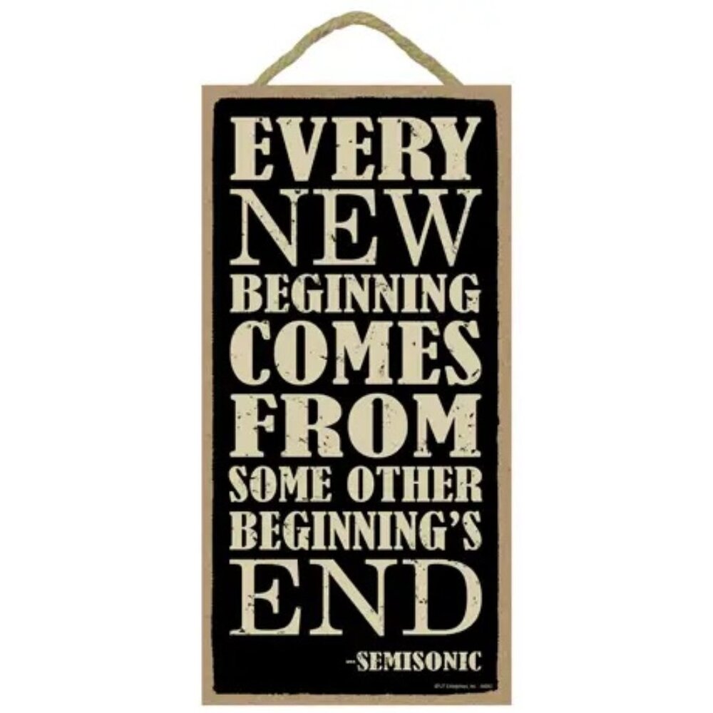 Semisonic Every New Beginning Comes From Some Other Beginning End Wood Sign NEW